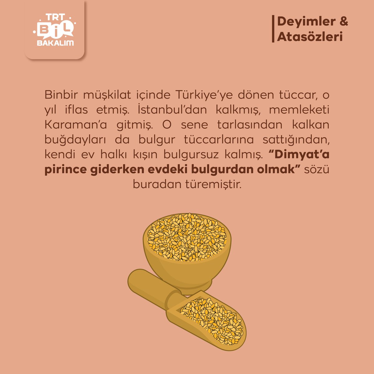 trtbilbakalim's tweet photo. Atasözleri ve Deyimler köşesinin bu haftaki konuğu: “Dimyat'a pirince giderken evdeki bulgurdan olmak" 🍚
Haftaya hangi atasözünün hikayesini görmek istiyorsan yorumlara yaz ve en çok beğenilen yorumun sahibi olmak için arkadaşlarına duyur! 💬
#cumartesi #pirinç #bulgur #dimyat https://t.co/tY5eAUKOhp