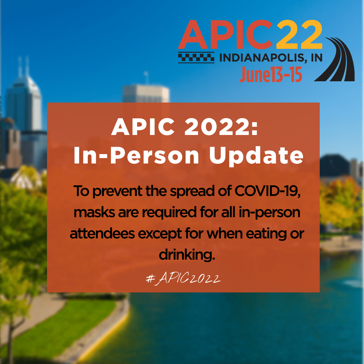 APIC In-Person Alert: To prevent the spread of COVID-19, masks are required for all in-person attendees at Annual Conference except for when eating or drinking #APIC2022