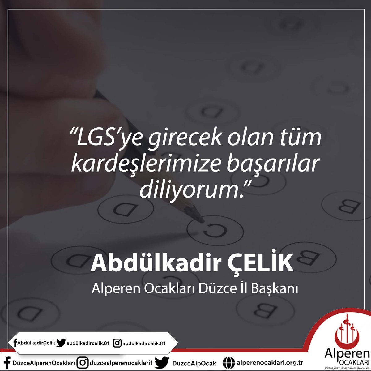 “LGS’ye girecek olan tüm kardeşlerimize başarılar diliyorum.”

Abdülkadir ÇELİK
Alperen Ocakları Düzce İl Başkanı