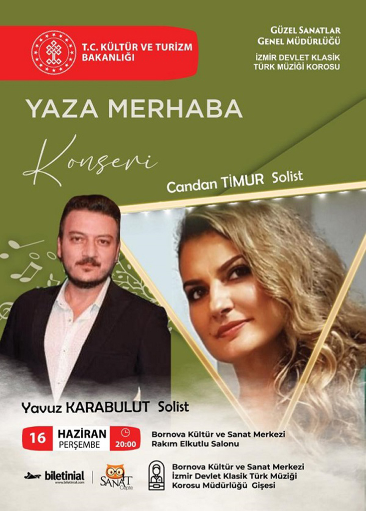 YAZA MERHABA
Solistler: Candan TİMUR &amp; Yavuz KARABULUT
Tarih: 16 Haziran 2022 Perşembe
Saat:20.00
Yer: Bornova Kültür ve Sanat Merkezi 
Not: Bizleri <a href="/sanatcepte/">SanatCepte</a> uygulamasından takip edip biletler biletinial.com/etkinlik-takvi… adresinden ve konser öncesi BornovaKSM bilet gişesinden tem.