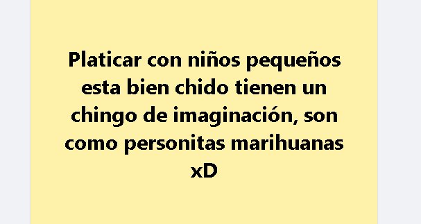 PreciadoVe's tweet photo. Platicar con niños pequeños esta bien chido tienen un chingo de imaginación, son como personitas marihuanas xD https://t.co/C0SP1WZuJz