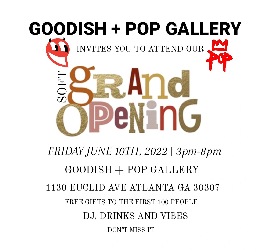 KingPopDesign's tweet image. YOUR INVITED TO ATTEND MY NEW PARTNERSHIP+STORE GOODISH + POP GALLERY, SOFT GRAND OPENING FRIDAY JUNE 10TH, 2022 3PM-8PM LOCATED 1130 EUCLID AVE ATLANTA, GA 30307, FREE GIFTS TO THE FIRST 100 PEOPLE..DJ, DRINKS, AND VIBES..FREE ENTRY!!! #atlanta #grandopening #boutique #gallery