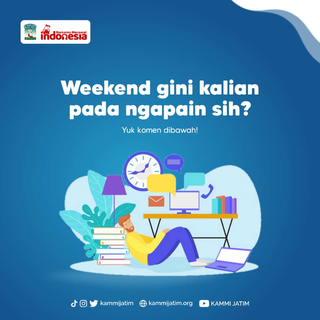 Weekend nih, pada ngapain sih kalian?