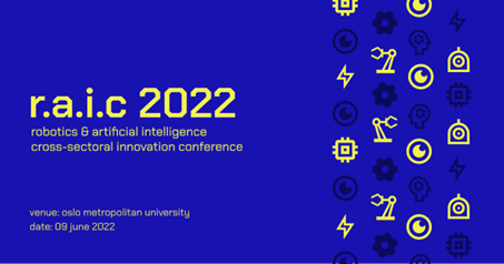 We are proud to be an official Robotics and Artificial Intelligence Cross-Sectoral Innovation Conference Partner (RAIC 2022) and our Cluster for Applied AI will attend in Oslo 9 June. Hope to see you there! #raic2022 #clusterforappliedai #artificialconference #digitalnorway
