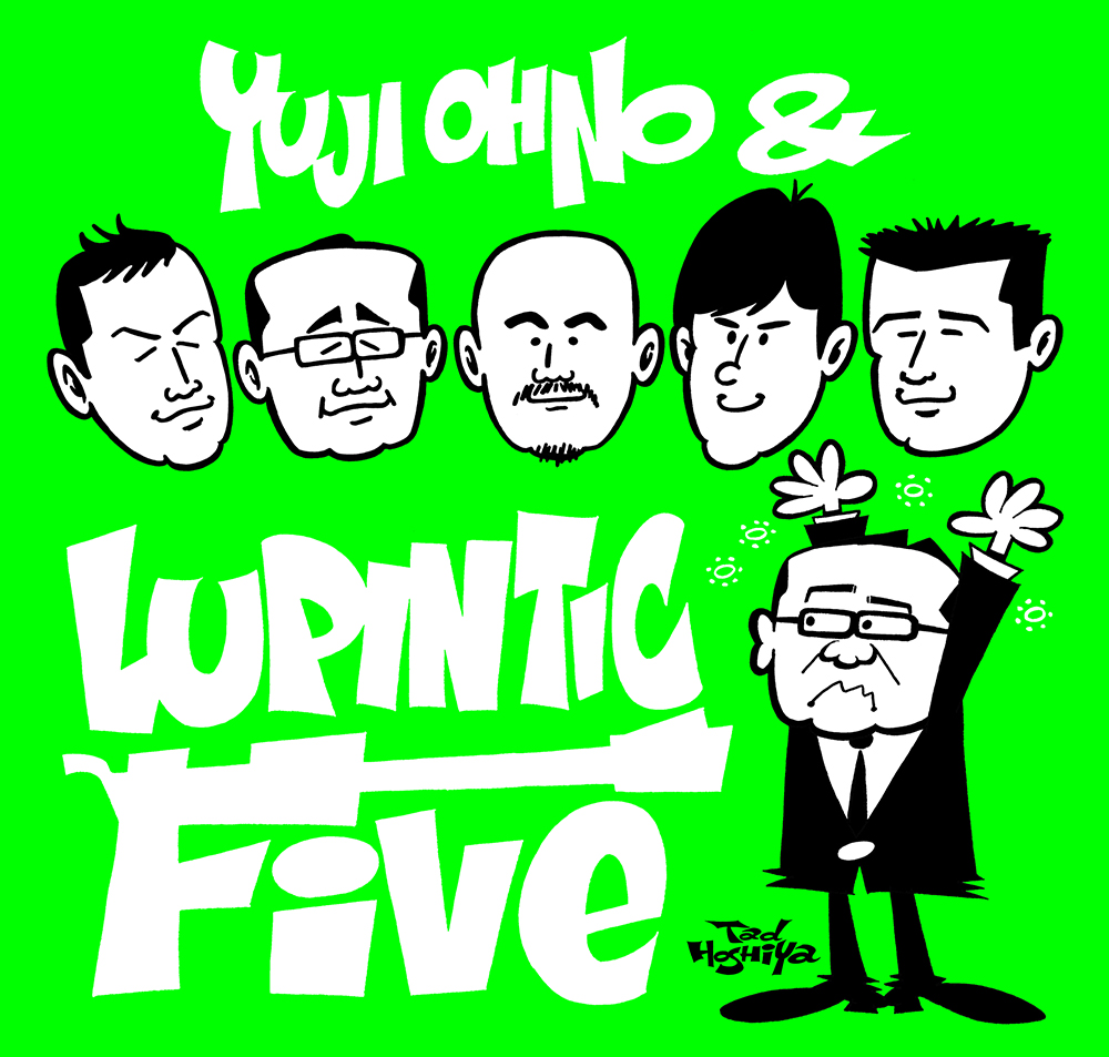 大野雄二さん(ピアノソロ)
大野雄二トリオ
Yuji Ohno & Lupintic Five
Yuji Ohno & Lupintic Six 