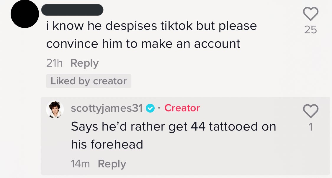 AINT NO WAY THIS JUST HAPPENED TO ME???? I ASKED SCOTTY JAMES TO ASK DANIEL RICCIARDO TO MAKE A TIKTOK ACCOUNT AND HE JUST REPLIED TO ME SAYING “says he’d rather get 44 tattooed on his forehead” IM FUCKING SCREAMING MAN