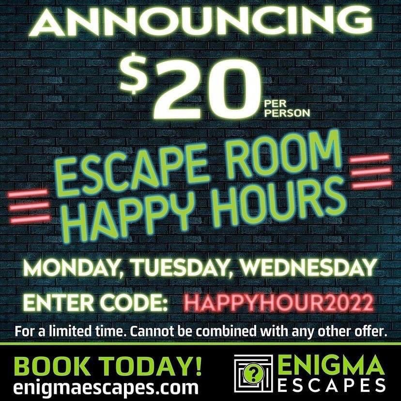 Remember. At Enigma happy hour lasts all day Monday, Tuesday and Wednesday.