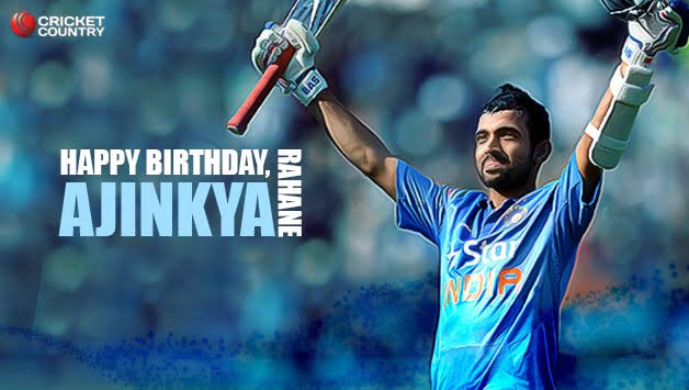 Happy Birthday Ajinkya Rahane. 
Ajinkya Kya kehna aapka 