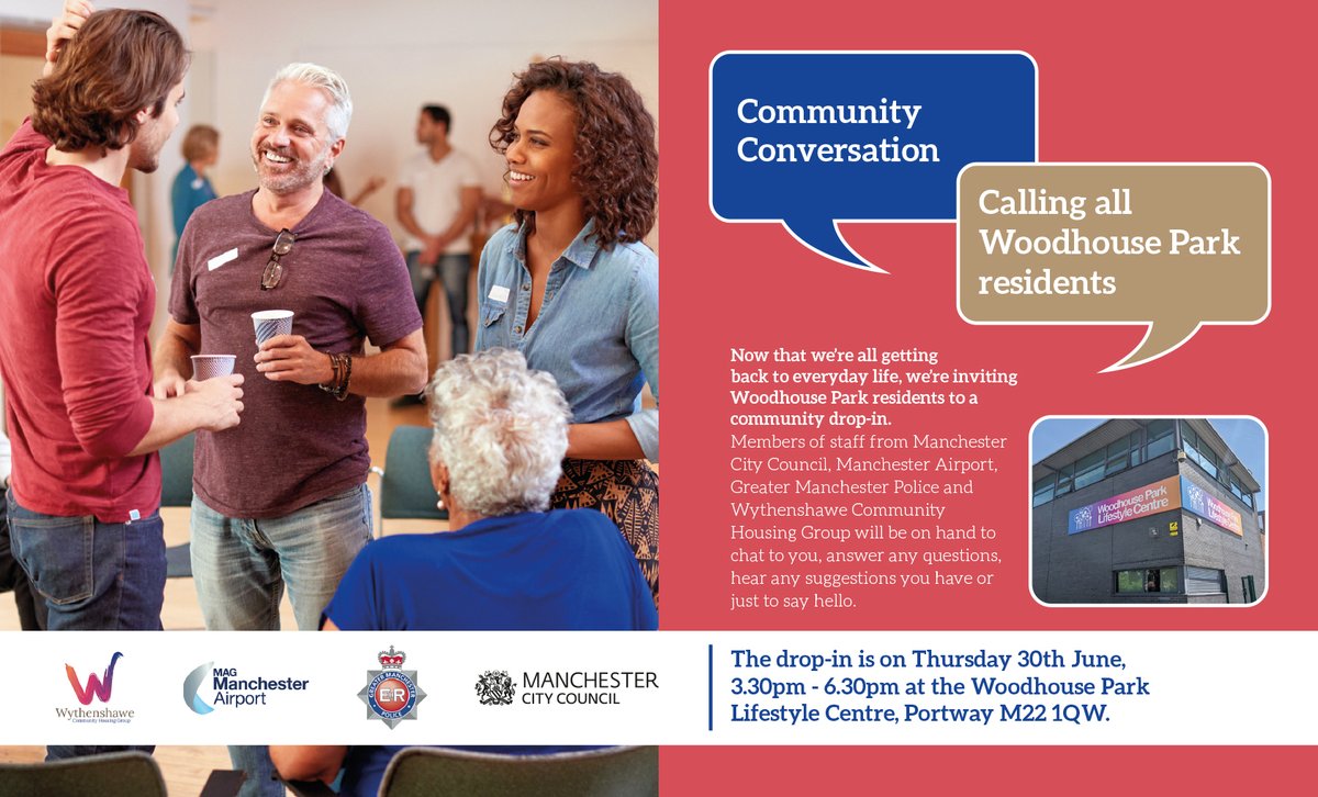 Calling all Woodhouse Park Residents. We are holding a community drop in at Woodhouse Park Lifestyle Centre on 30 June  from 3.30 to 6.30. Partners in attendance include <a href="/wythenshawe_chg/">Wythenshawe Community Housing Group</a> <a href="/manairport/">Manchester Airport</a> and local police. Pop in for a chat.