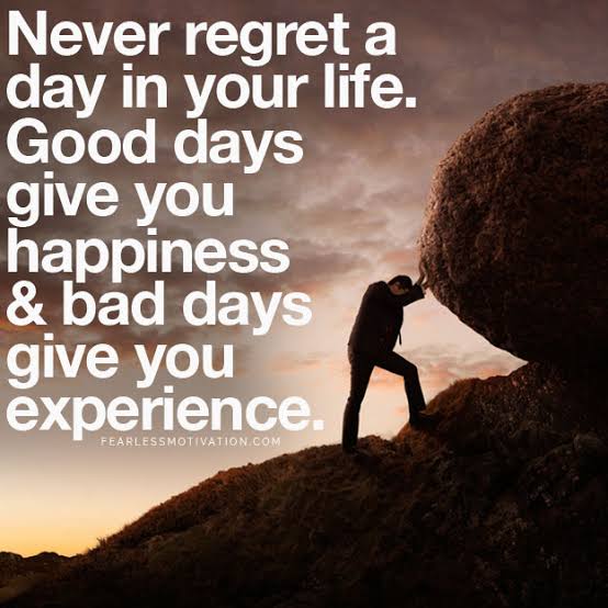 Never regret a day in your life. Good days give you happiness &amp; bad days give you experience..

#MotivationalQuotes 
#Motivational  
#motivation 
#quotes 
#inspirational
#positivity  
#inspire 
#quoteoftheday
#positivevibes 
#life 
#happiness 
#experience
