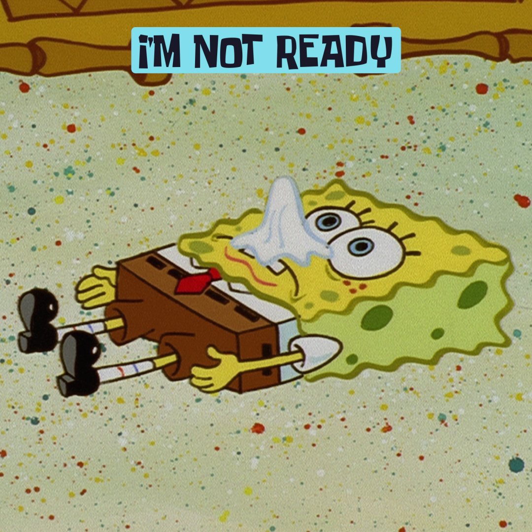 SpongeBob's tweet image. not all days are ready days, here's to tomorrow!
