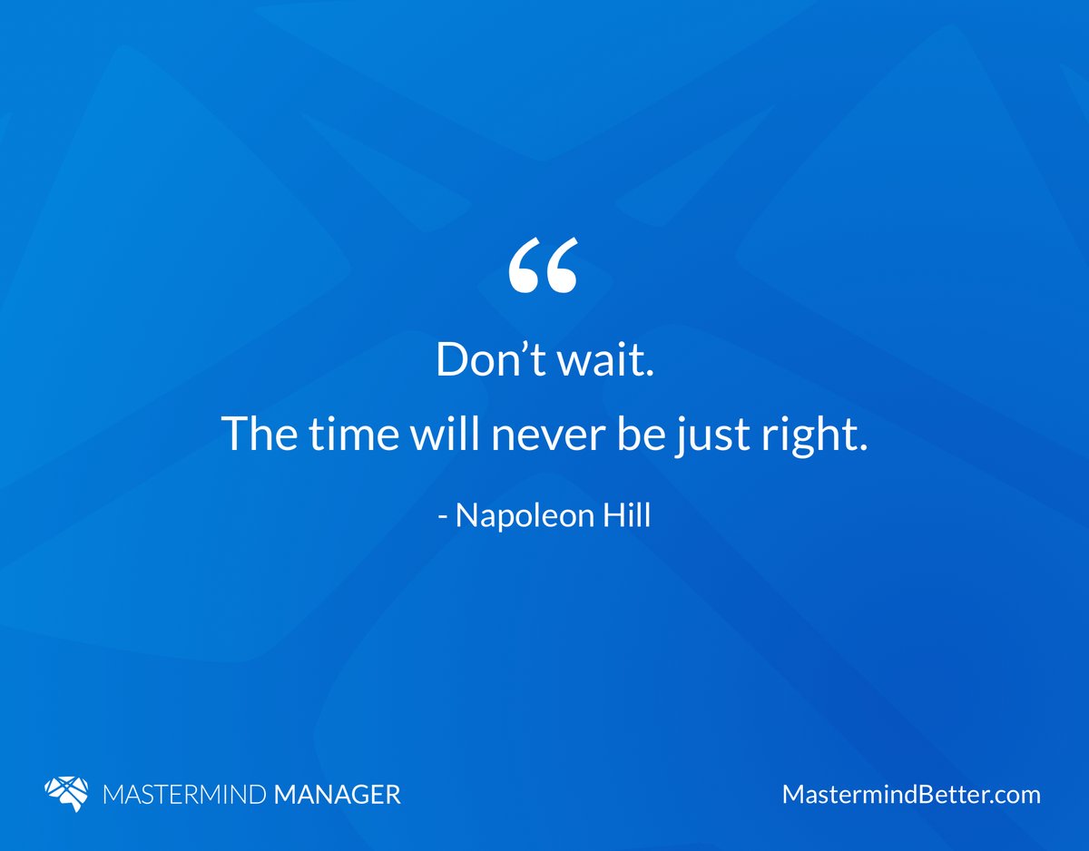 mastermindbettr's tweet photo. "Don't wait. The time will never be just right" - Napoleon Hill #MastermindGroup #MastermindBetter #MastermindManager #NapoleonHill #DontWait https://t.co/ib7cjW95js