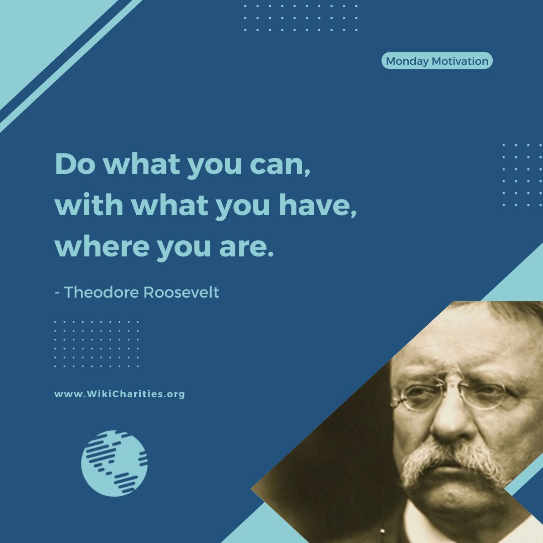 WikiCharities's tweet photo. "Do what you can, with what you have, where you are." Wise words from Theodore Roosevelt.
#mondaymotivation #quotes #inspiration #inspirational #wikicharities #wiki #nonprofits #wikivalidated #charities #theodore #roosevelt https://t.co/KVoXnZ1AIL