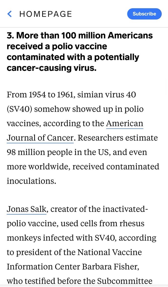 Salk’s polio Vaccine was given to over 100 million people and contained Simian virus 40 (SV40), a known cancer causing virus Officially considered to be “accidental”. no compensation was ever paid