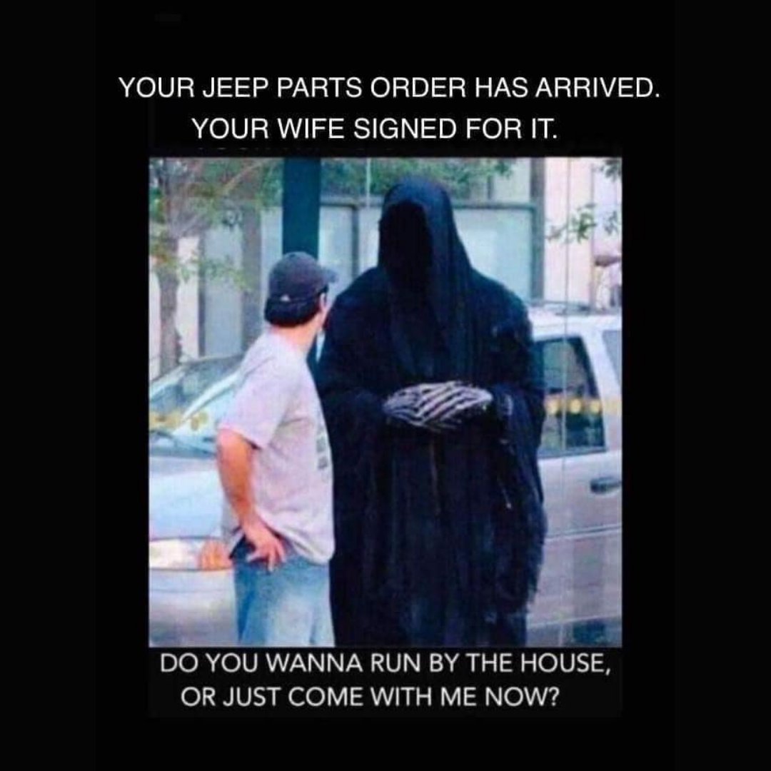 Happy Monday! Don't let the wife sign for your packages, otherwise, you may end up with Death. #mememonday #jeepmeme #angrywife #busted #jeep #jeepworld #jeepparts