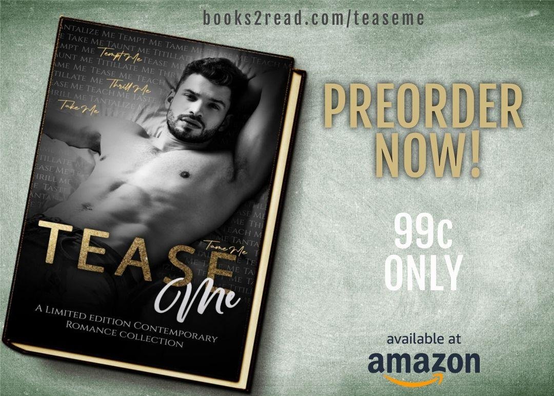 books2read.com/teaseme
𝑫𝒐𝒏'𝒕 𝒍𝒆𝒕 𝒍𝒐𝒗𝒆, 𝒐𝒓 𝒍𝒖𝒔𝒕, 𝒑𝒂𝒔𝒔 𝒚𝒐𝒖 𝒃𝒚…
𝑺𝒊𝒏𝒌 𝒊𝒏𝒕𝒐 𝒕𝒉𝒊𝒔 𝒊𝒏𝒄𝒓𝒆𝒅𝒊𝒃𝒍𝒆 𝒄𝒐𝒍𝒍𝒆𝒄𝒕𝒊𝒐𝒏 𝒐𝒇 𝒏𝒆𝒗𝒆𝒓-𝒃𝒆𝒇𝒐𝒓𝒆-𝒓𝒆𝒍𝒆𝒂𝒔𝒆𝒅 𝒇𝒖𝒍𝒍-𝒍𝒆𝒏𝒈𝒕𝒉 𝒏𝒐𝒗𝒆𝒍𝒔!
𝒍𝒊𝒎𝒊𝒕𝒆𝒅 𝒕𝒊𝒎𝒆 𝒐𝒏𝒍𝒚!