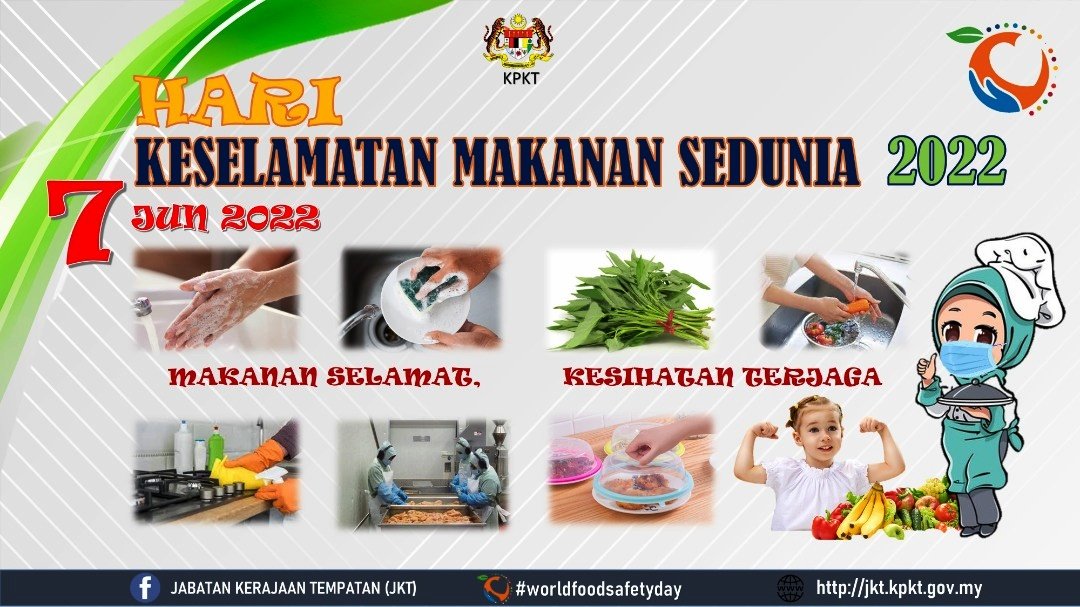 Tahukah Anda, 7 Jun setiap tahun adalah Hari Keselamatan Makanan Sedunia. Pada tahun ini bertemakan `Makanan Selamat, Kesihatan Terjaga` selaras dengan perkembangan pesat teknologi pada masa kini dan keperluan di masa hadapan dalam aspek keselamatan serta kualiti makanan.