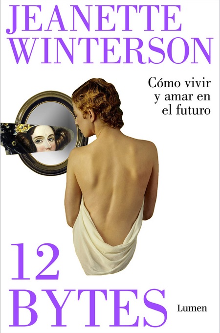GranadaDeLibro's tweet photo. '12 bytes. Cómo vivir y amar en el futuro' (editorial Lumen) de Jeanette Winterson https://t.co/JPrmEETky2 https://t.co/j7EhH505Ip