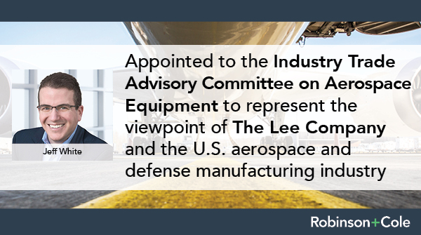 Congrats to R+C #Manufacturing and #Aerospace Supply Chain Team Chair, Jeff White, on being appointed to ITAC 1. He will serve as a representative of <a href="/TheLeeCo/">Lee Co</a> by fulfilling an advisory role to the US Secretary of Commerce and the US Trade Representative. bit.ly/3GW1tBs