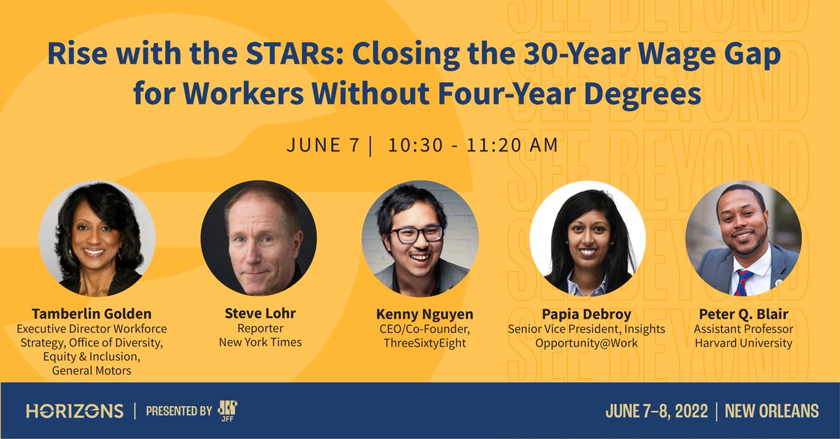 TODAY: DON’T MISS 10:30 CT at #JFFHorizons: Rise With the STARs: Closing the 30-Year Wage Gap for Workers Without Four-Year Degrees' with @NYTimes @SteveLohr, @DebroyPapia, @GM Tammy Golden, @hgse @pqblair, and @ThreeSixtyEight Kenny Nguyen. #HireSTARs