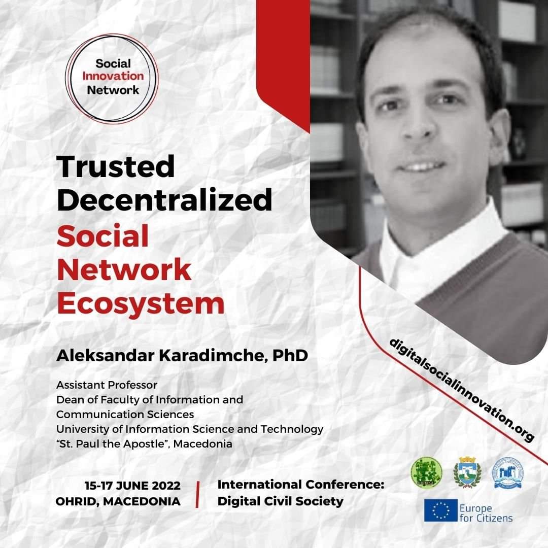 I will present "Trusted Decentralized Social Network Ecosystem" at the International Conference of Digital Civil Society on 16 June 2022 at 
<a href="/UOhrid/">University "St. Paul the Apostle" - Ohrid</a>
 #social #innovation #articonf