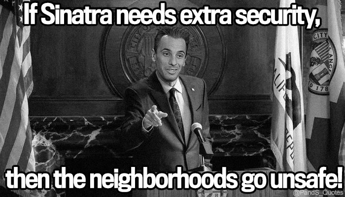 PandS_quotes's tweet photo. "If Sinatra needs extra security, then the neighborhoods go unsafe!" Mayor @SebastianComedy #EP504 https://t.co/ui9HzJStMU