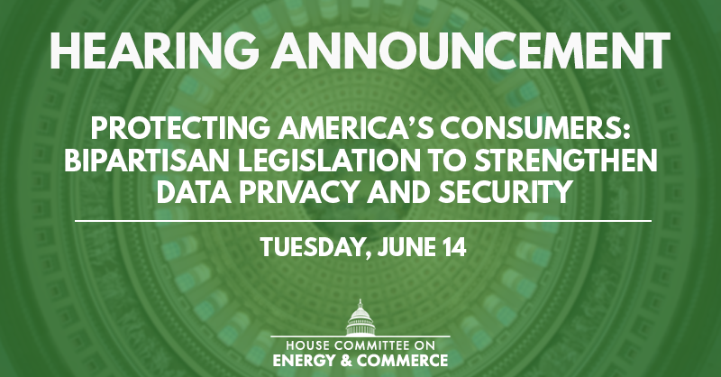 EnergyCommerce's tweet photo. NEWS: #SubConsumer announces legislative hearing on the American Data Privacy and Protection Act, bipartisan legislation to hold Big Tech accountable and put Americans back in control of their online data.