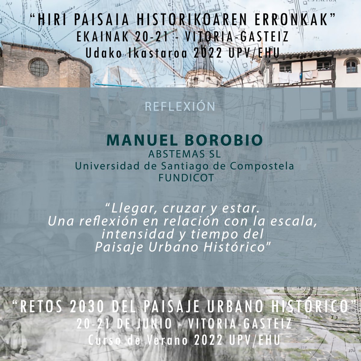 En el 2º día (21/6) de las jornadas "Retos 2030 del Paisaje Urbano Histórico"  MANUEL BOROBIO nos hará reflexionar sobre la escala, intensidad y tiempo del Paisaje Urbano Histórico.