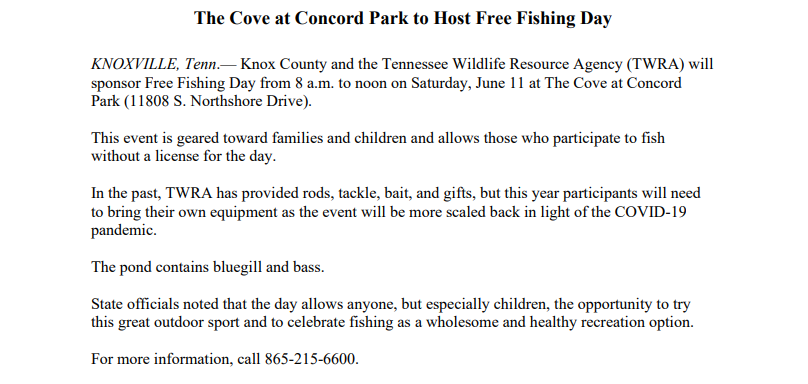 Knox County and <a href="/tnwildlife/">TWRA</a> will sponsor Free Fishing Day from 8 a.m. to noon on Saturday, June 11 at The Cove at Concord Park (11808 S. Northshore Drive).

This event is geared toward families and children and allows those who participate to fish without a license for the day.