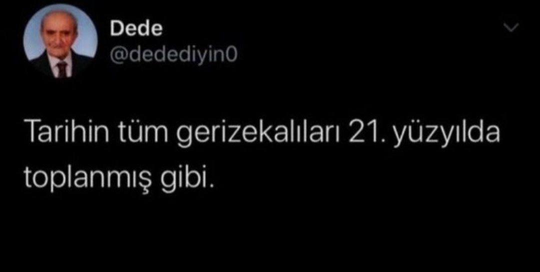 #mükremin
Dede söyleyeceğini söylemiş