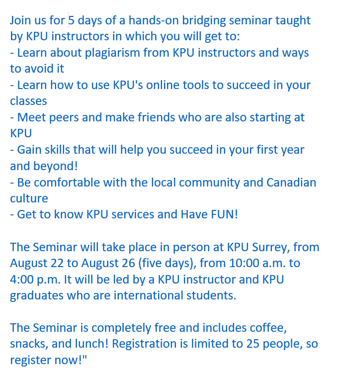 Are you a new international student starting at KPU in fall 2022? 
Join a unique seminar taught by KPU INSTRUCTORS to prepare you for the start of your academic journey free of charge!