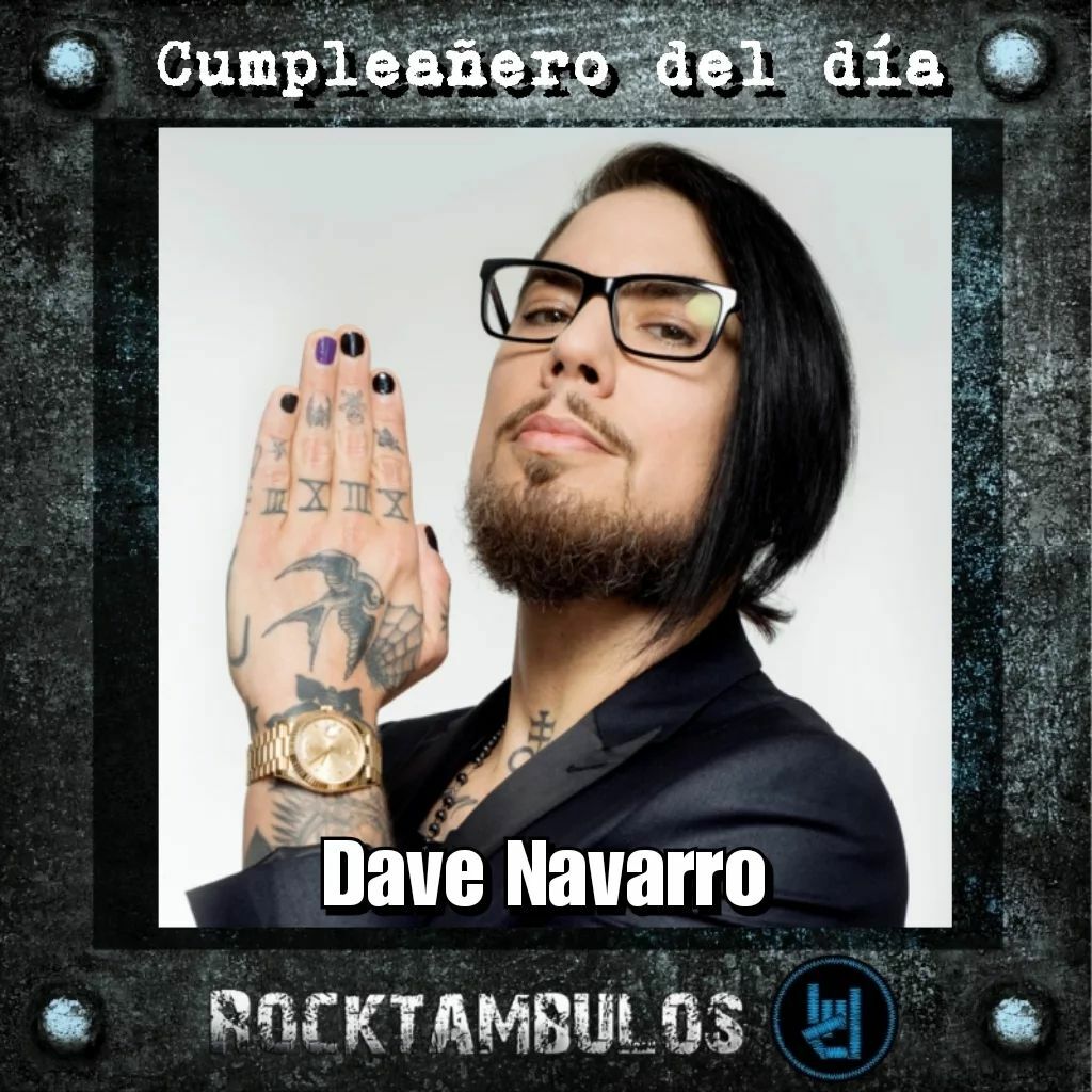 El gran Dave Navarro está de cumpleaños hoy Happy birthday Dave 