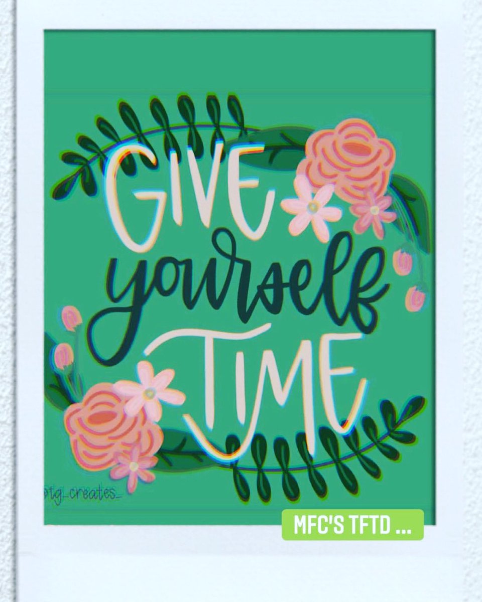 MFC’s TFTD ... #Give yourself #time — #bepatient #bepatientwithyourself #trusttheprocess #innerpeace #mindfullness #motivationalquotes #inspiration #thoughtfortheday