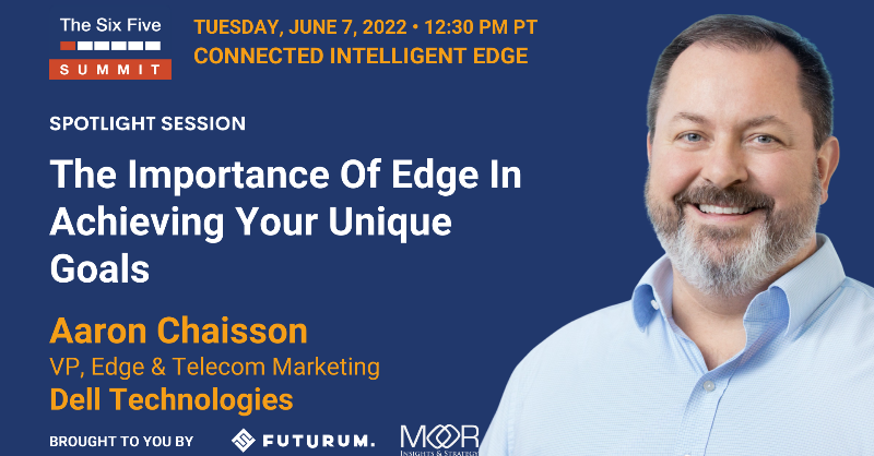 Privileged to have <a href="/AaronChaisson/">Aaron Chaisson</a>, VP Telecom &amp; Edge Solutions Marketing at <a href="/DellTech/">Dell Technologies</a>, join the #SixFiveSummit to discuss The Importance of Edge in Achieving Your Unique Goals and how Dell is working to develop solutions that harness your data. 
On-demand: bit.ly/3NpfmdT