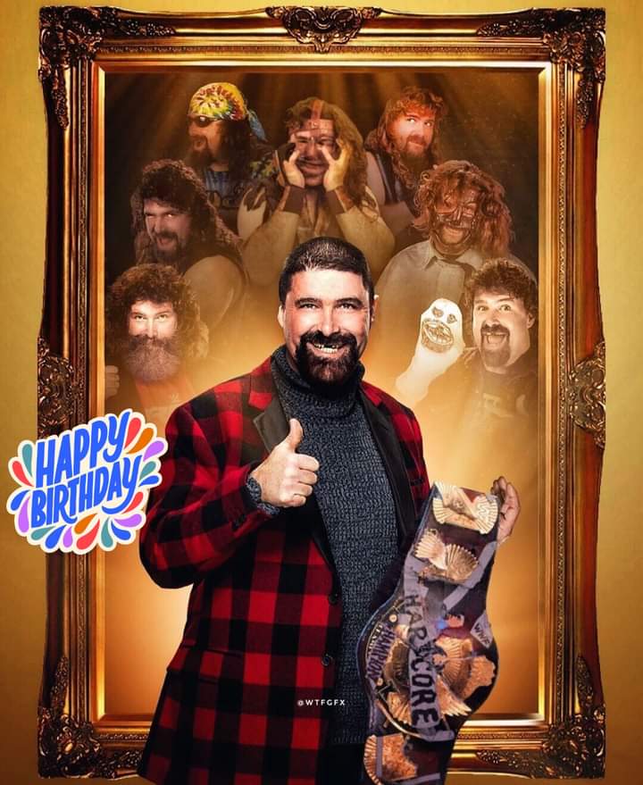 Happy Birthday To    Hardcore Legend, The Mankind, Cactus Jack, Dude Love, Hall of Famer   