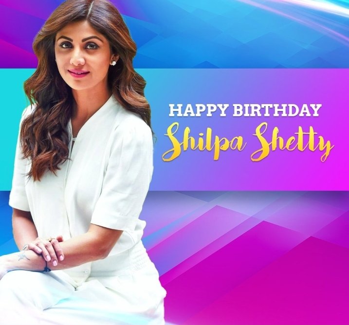 Wish you a very Happy Birthday 
Shilpa Shetty Mam. 