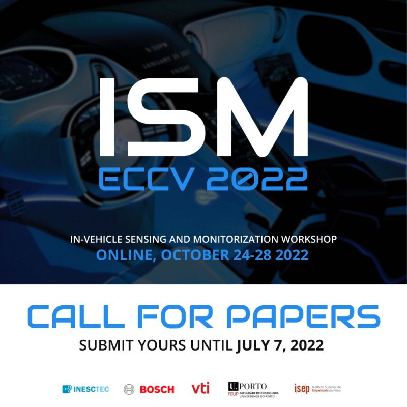 Working on computer vision or artificial intelligence applied to the interior of vehicles? Share your work at ISM 2022, the first edition of the In-Vehicle Sensing and Monitorization Workshop at #ECCV2022 (online workshop, submission deadline July 7). ism.inesctec.pt