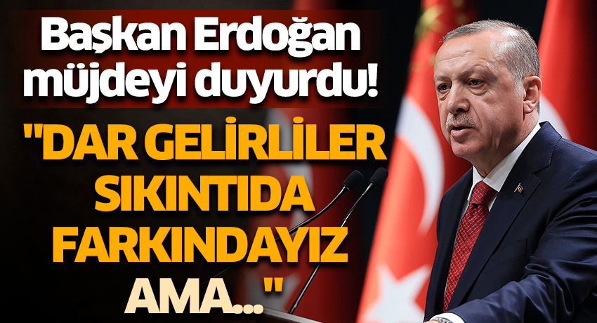 Başkan Erdoğan müjdeyi duyurdu! "Dar gelirliler sıkıntıda farkındayız ama..."
 akittv.com.tr/gundem/haber/1…