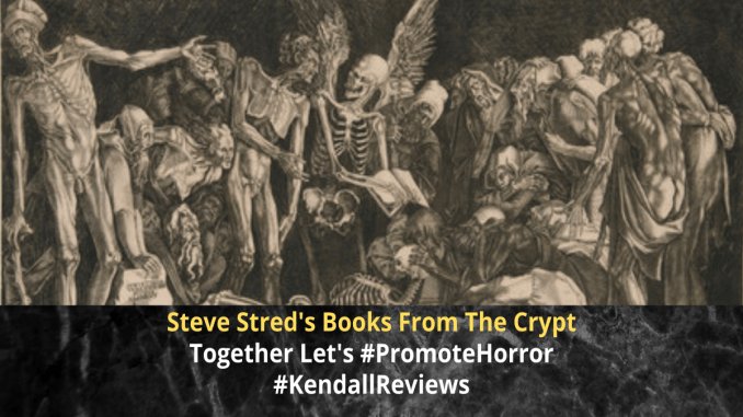 gjkendall's tweet photo. {Feature} Kendall Reviews Presents ‘Steve Stred’s Books From The Crypt 14’

Three more outstanding stories that need to be read...

Featuring @brian_f_steele, @infrafan &amp; @CarlJohnLee1
 https://t.co/6CsMD1ZL2R

#KendallReviews #BooksFromTheCrypt #PromoteHorror #Horror #IARTG https://t.co/xMBUuLHeJy