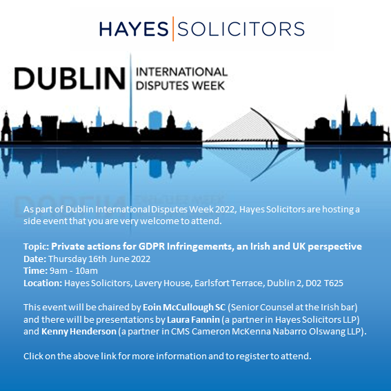Impacted by GDPR? Then join our talk on Private actions for GDPR Infringements, an Irish and UK perspective. Hayes Solicitors are delighted to support this year’s International Disputes Week by hosting an event in our offices. Click here (lnkd.in/gjbdFRYG) to register.
