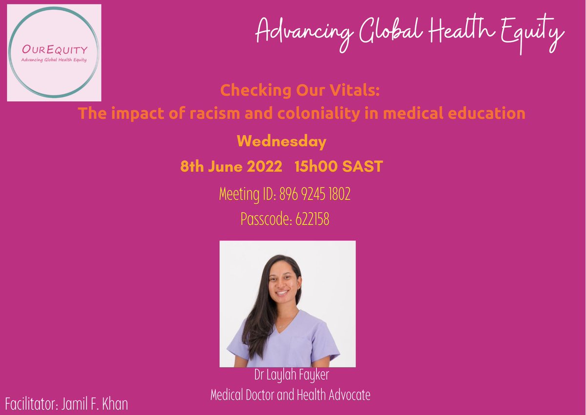 OurEquity is inviting you to a webinar facilitated by <a href="/JamilFarouk/">Jamil F. Khan</a> in discussion with Dr Laylah Fayker. 

Topic: Checking Our Vitals: The impact of racism and coloniality in medical education

🗓 June 8, 2022 
⏰ 15:00 SAST

Meeting ID: 896 9245 1802
Passcode: 622158
