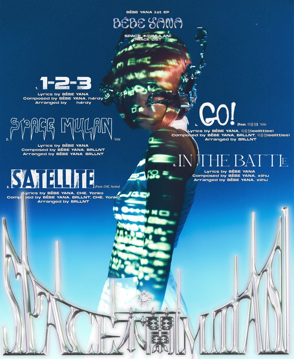 BÉBE YANA 1st EP [ SPACE 木蘭(MULAN) ] ❤️‍🔥Tracklist❤️‍🔥

1. 1-2-3
2. SPACE MULAN *title
3. SATELLITE (Feat. CHE, Yonko)
4. GO! (Feat. 이윤정) *title
5. IN THE BATTLE

2022.06.14 12PM (KST)

#BÉBEYANA #베이비야나 #SPACEMULAN