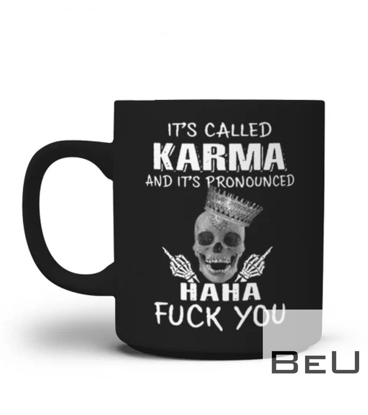 You right, it is called Karma but its pronounced, hahahahahahahaha