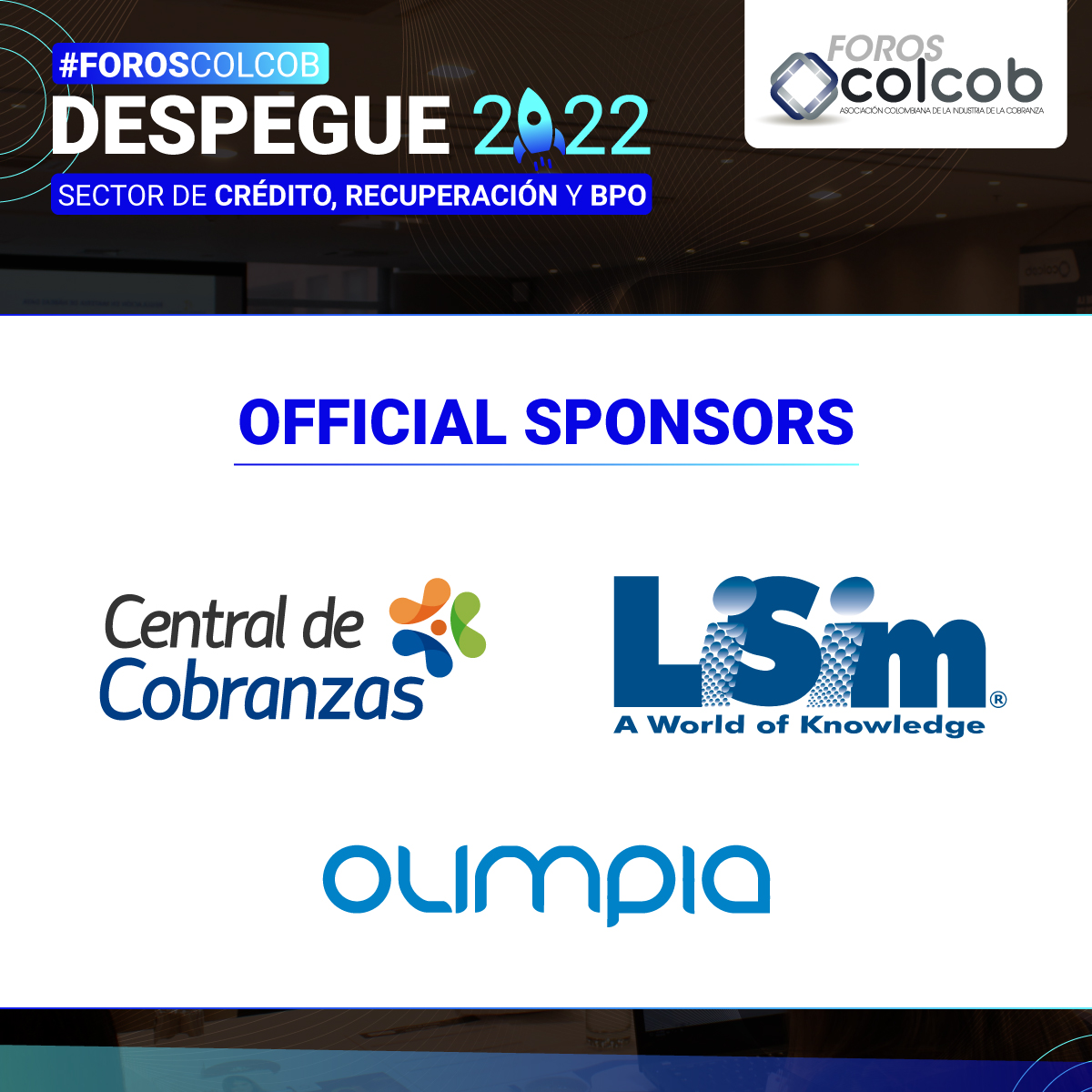 Colcob_Colombia's tweet photo. Cerramos este ciclo de presentación de los Official Sponsors en los 🚀 #ForosColcob 2022 Despegue del sector Crédito, Recuperación y BPO.

🎯 #CentralDeCobranzas @LiSimGroup @Olimpiait 
Agradecemos a todos los patrocinadores su apoyo y compromiso con la industria. https://t.co/yynwqBSjtf