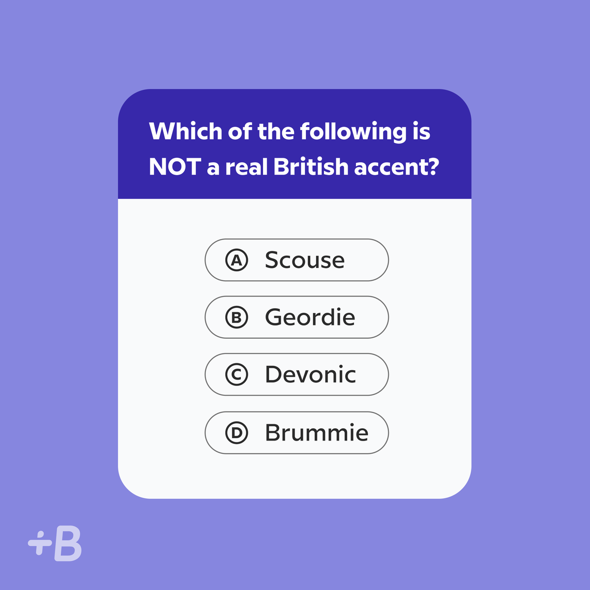 #QUIZ 💭  Which of the following is NOT a real British accent?