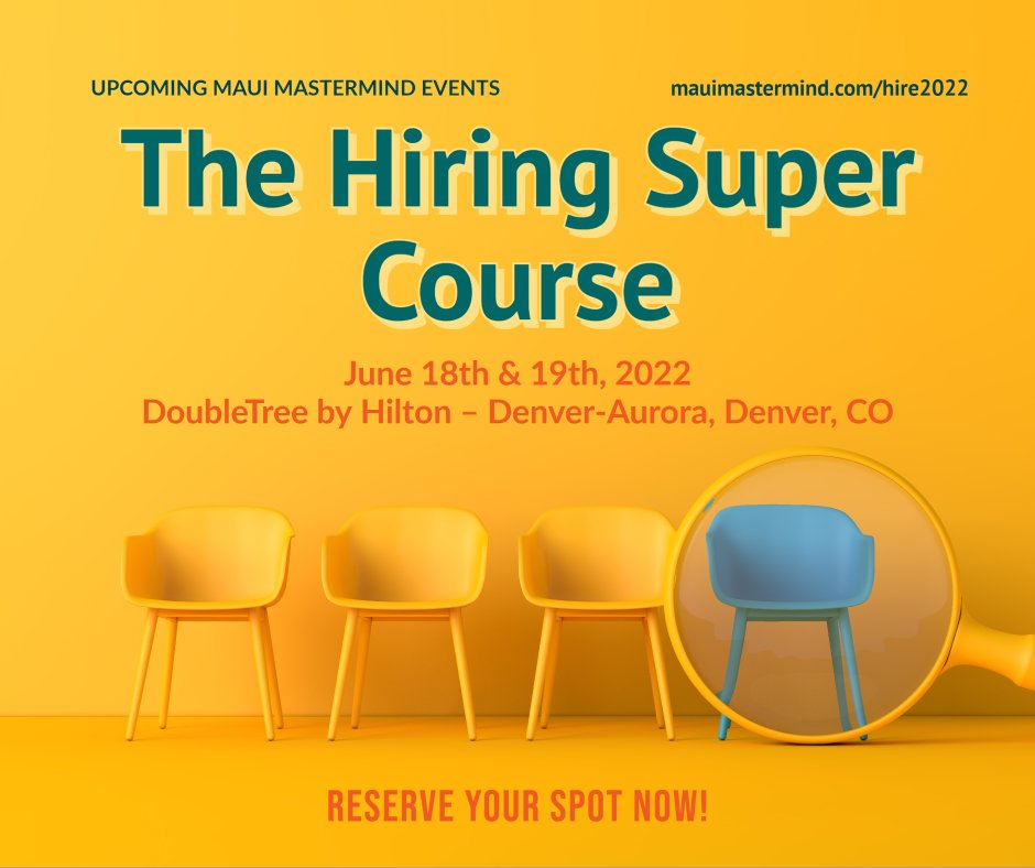 Concrete Tools to Hire Smarter and Orient Faster
If you need any help registering please contact us at events@mauimastermind.com