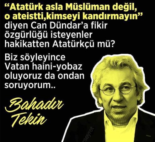 PKK ATATÜRK heykeli yakar.
Can Dündar ATATÜRK'e Ateist der.
HDP Mustafa kemal'in itleri der.
Tek kelime EDEMEZLER!

Lakin iş Müslümanlara gelince, şımarıklıkları ve egoları tavan yapar.

ERDOĞANIN YANINDAYIZ