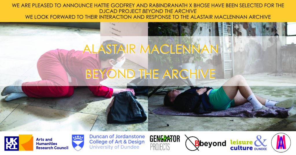 We are pleased to announce that artists Hattie Godfrey and Rabindranath X Bhose have been selected for the Alastair MacLennan: Beyond the Archive project. <a href="/DJCAD/">DJCAD, UoD</a> <a href="/GENERATORproj/">GENERATORprojects</a> <a href="/BbeyondLive/">Bbeyond</a>