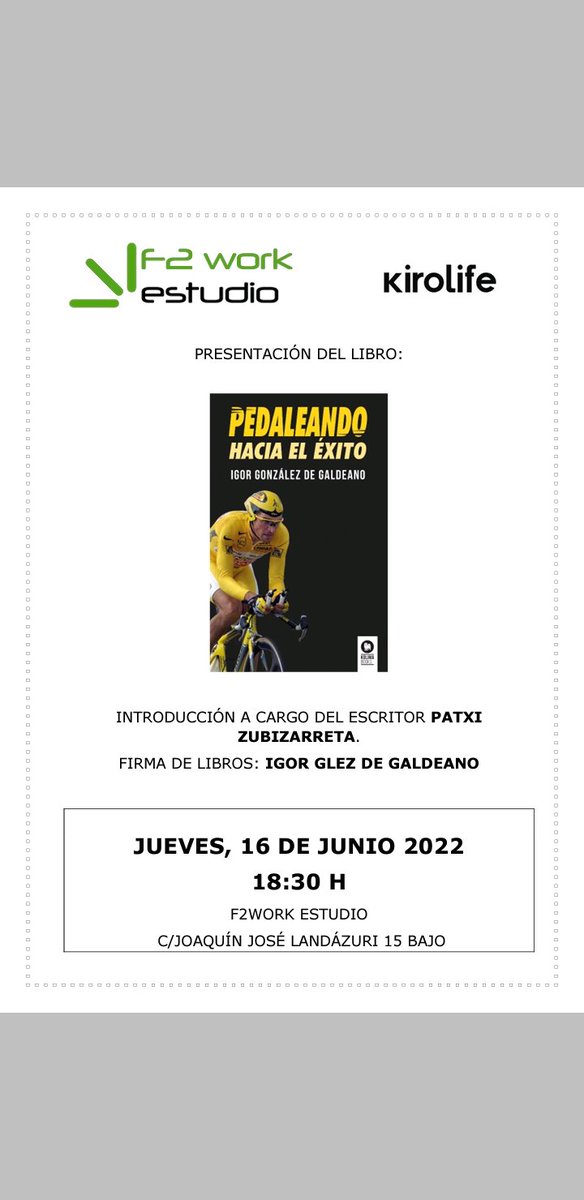 F2Work's tweet photo. El próximo jueves, 16 de junio a las 18:30 presentación del libro "Pedaleando hacia el éxito" de Igor González de Galdeano. Introducción: Patxi Zubizarreta y Firma de libros: Igor González de Galdeano. Compra tu libro por sólo 19€ y llévatelo firmado por su autor. Te esperamos! https://t.co/nRP5HlBtmQ