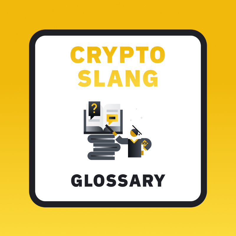 binance's tweet photo. Want to up your crypto slang game? 

Have a read through this glossary 👇